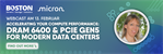 Webinar: AI Data Centres - DRAM 6400 & PCIe Gen 5 with Micron