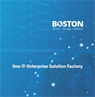 Boston - Ihre IT-Enterprise Solution Factory: Boston auf einem Blick